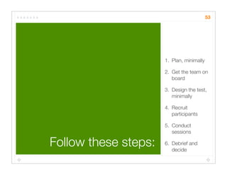 Quick Cheap Insightful: Usability testing in the wild