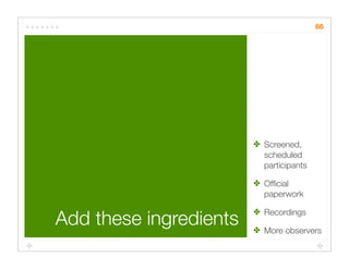 Quick Cheap Insightful: Usability testing in the wild