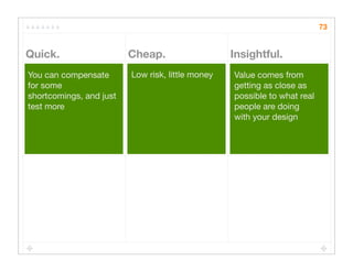 Quick Cheap Insightful: Usability testing in the wild