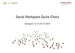Social Workplace Quick-Check
Stuttgart, 12.11./13.11.2013

 
