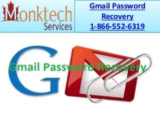 Gmail Password
Recovery
1-866-552-6319
 