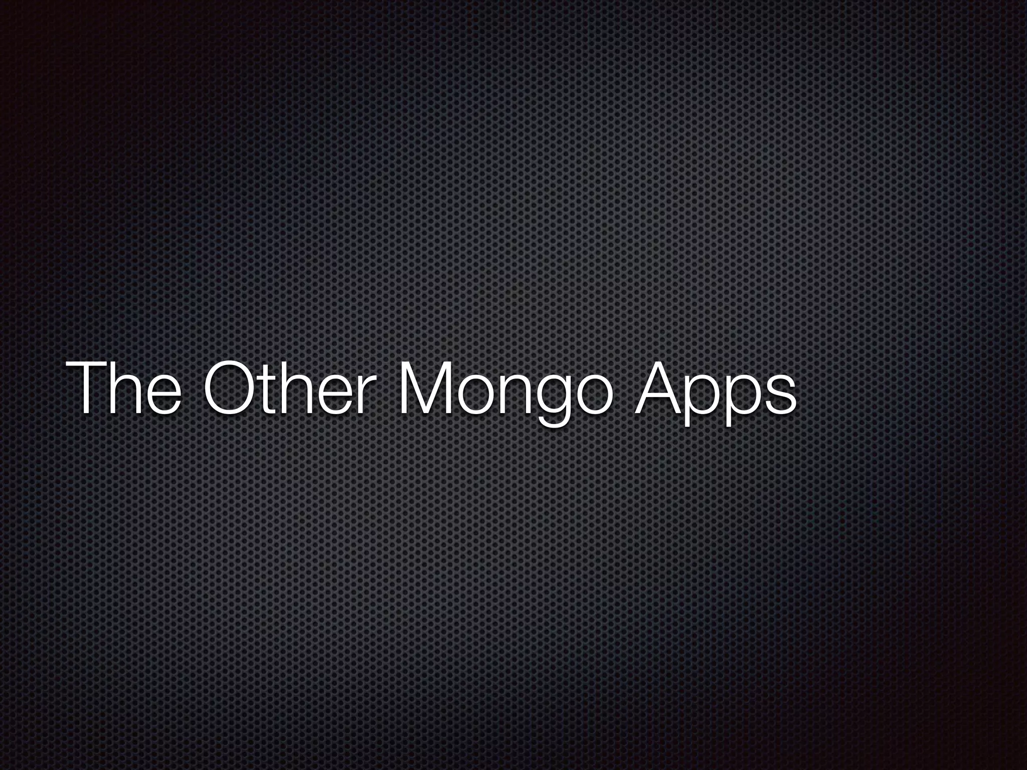 The Other Mongo Apps
 