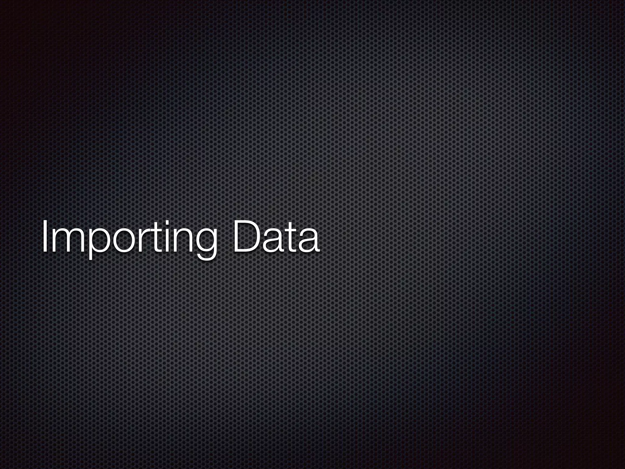 Importing Data
 