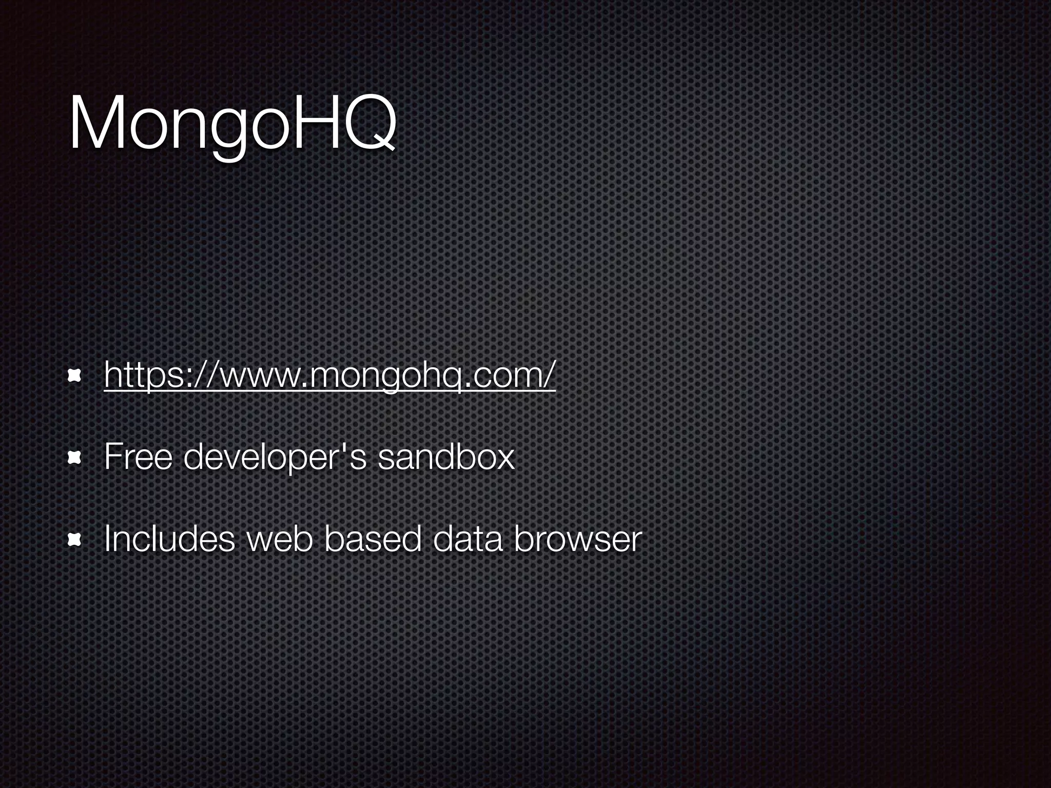 MongoHQ
https://www.mongohq.com/
Free developer's sandbox
Includes web based data browser
 
