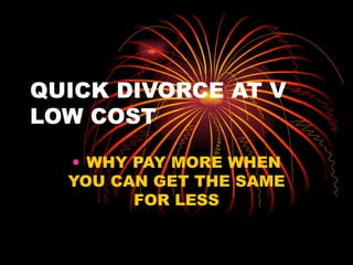 QUICK DIVORCE AT V LOW COST ,[object Object]