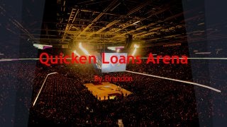 Quicken Loans Arena
By.Brandon
 