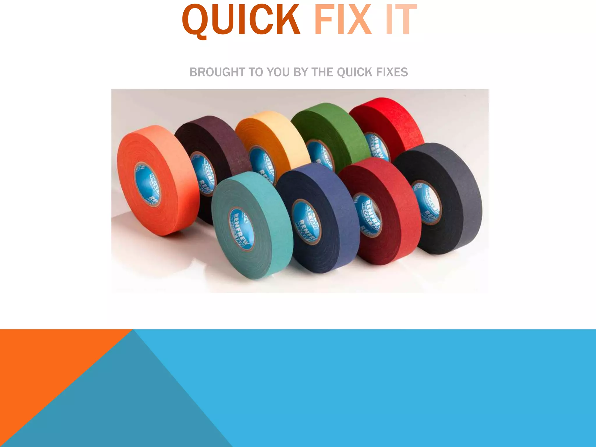 QUICKFIXITbrought to you by The Quick fixes