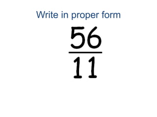 Write in proper form
