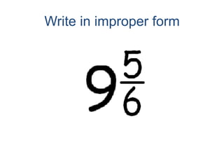 Write in improper form