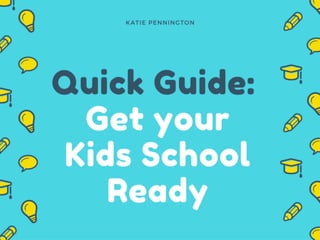 Quick Guide: Get Your Kids School Ready