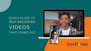 QUICK GUIDE TO
SELF-RECORDED
VIDEOS
THAT STAND OUT
 