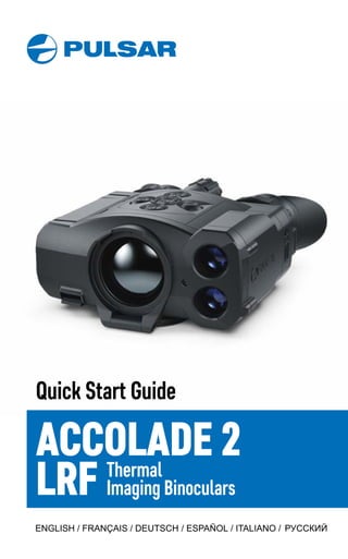 Quick Start Guide
ACCOLADE 2
LRF Thermal
Imaging Binoculars
 