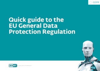 Quick guide to the
EU General Data
Protection Regulation
 