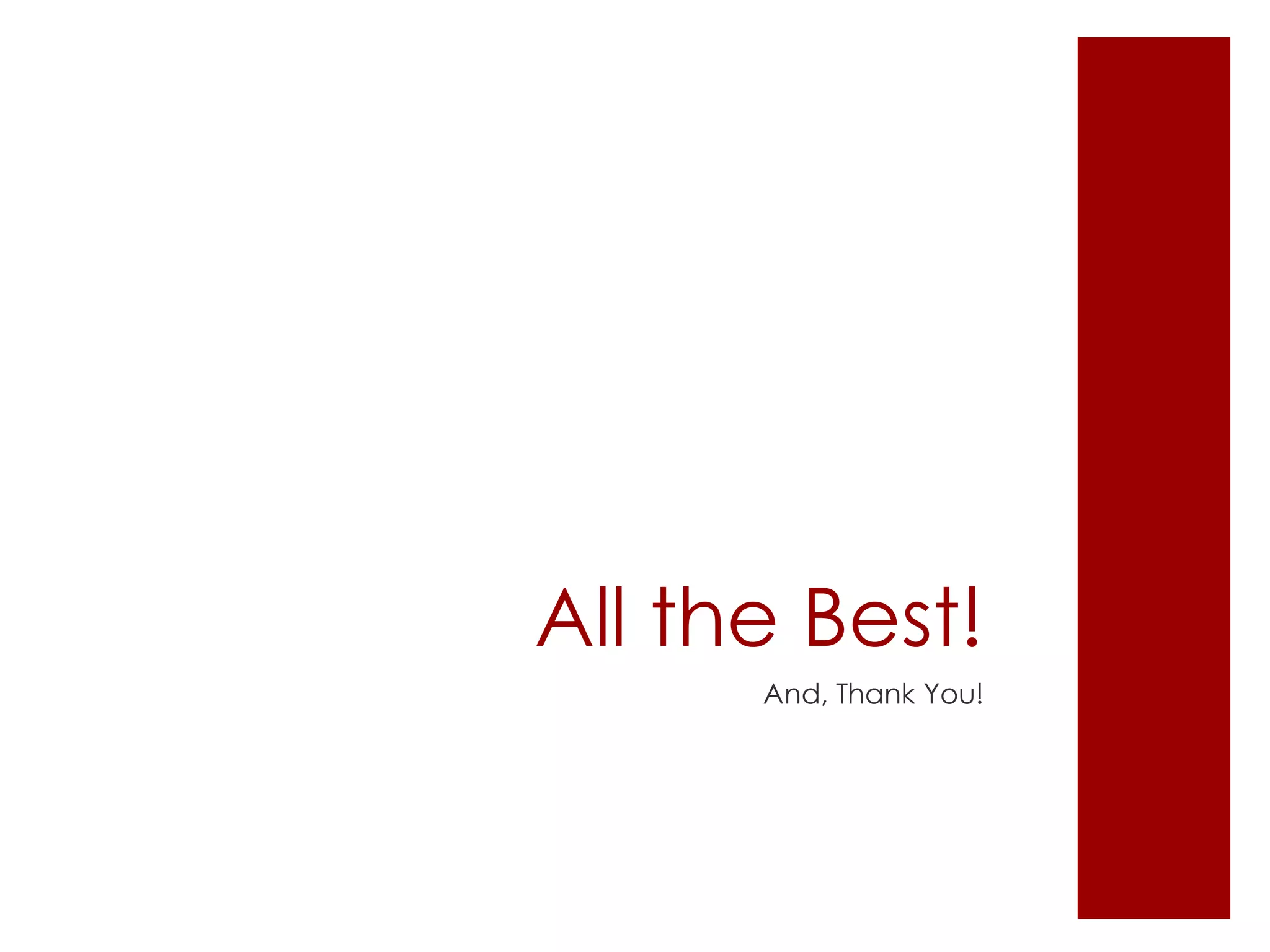 All the Best!
And, Thank You!
 