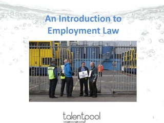 An Introduction to
Employment Law
1
 