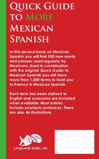 In this second book on Mexican
Spanish you will find 500 new words
and phrases used regularly by
Mexicans. Used in combina...