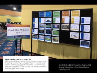 Accent Color
Slide Options
See Slide 9 & 10 to try out the Augmented
Reality Video Gallery from Elliot Masie’s
Learning 2018
 