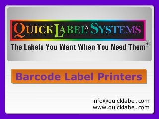 Barcode Label Printers
Barcode Label Printers
info@quicklabel.com
www.quicklabel.com

 