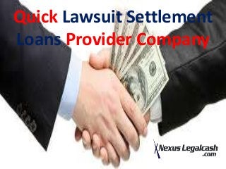Quick Lawsuit Settlement
Loans Provider Company
 