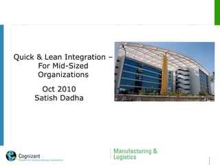 Oct 2010 Satish Dadha Quick & Lean Integration – For Mid-Sized Organizations 