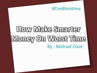 By - Michael Clark
#Creditontime
 