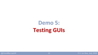 32
Demo 5:
Testing GUIs
 