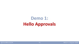 16
Demo 1:
Hello Approvals
 