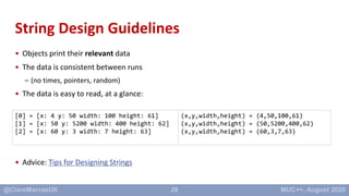 28
String Design Guidelines
• Objects print their relevant data
• The data is consistent between runs
– (no times, pointer...