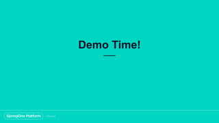 Demo Time!
 