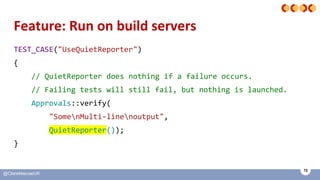 72
@ClareMacraeUK
Feature: Run on build servers
TEST_CASE("UseQuietReporter")
{
// QuietReporter does nothing if a failure...
