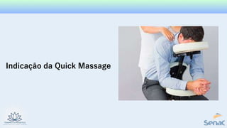 Indicação da Quick Massage
 