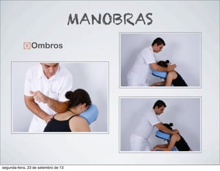 !Ombros
MANOBRAS
segunda-feira, 23 de setembro de 13
 
