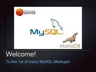 Text 
Welcome! 
To the 1st of many MySQL Meetups! 
 