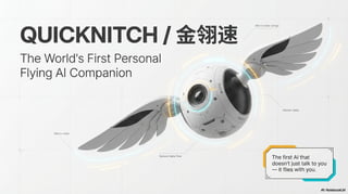 Quicknitch (⾦翎速) - The World's First Personal Flying Al Companion | PDF