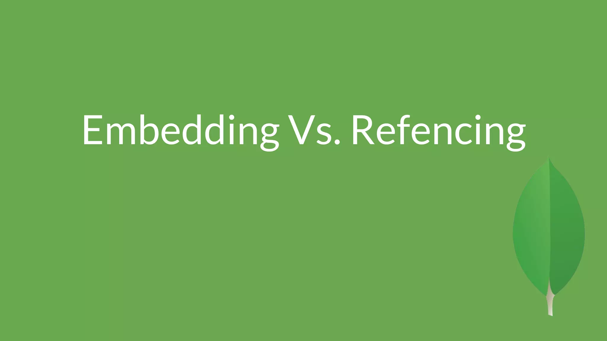 Embedding Vs. Refencing 