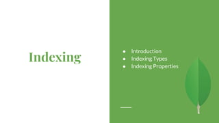 Indexing
● Introduction
● Indexing Types
● Indexing Properties
 