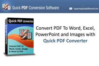 Convert PDF To Word, Excel, PowerPoint and Images with  Quick PDF Converter 