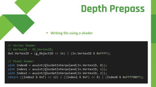  Writing IDs using a shader
Depth Prepass
 