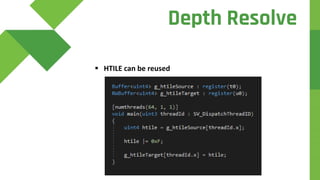 d
 HTILE can be reused
Depth Resolve
 