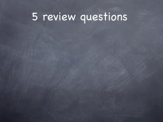 5 review questions
 