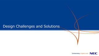Design Challenges and Solutions
 