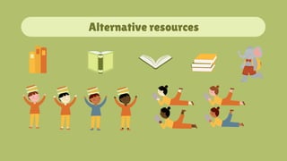 Alternative resources
 