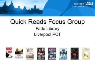 Quick Reads Focus Group Fade Library Liverpool PCT 