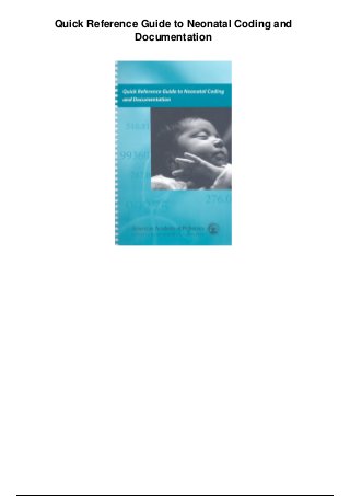 Quick Reference Guide to Neonatal Coding and
Documentation
 