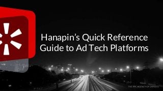 #thinkppc
Hanapin’s Quick Reference
Guide to Ad Tech Platforms
 