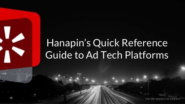 #thinkppc
Hanapin’s Quick Reference
Guide to Ad Tech Platforms
 