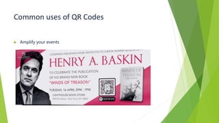 Common uses of QR Codes
 Amplify your events
 