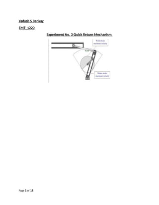 Yadash S Bankay
EMT- 1220
Experiment No. 3 Quick Return Mechanism
Page 1 of 18
QuickQuickQuick
saif alden ali
 