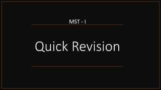 Quick Revision
MST - I
 