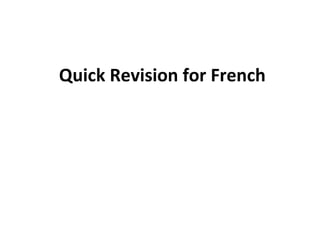 Quick Revision for French

 